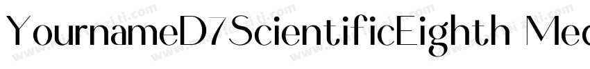 YournameD7ScientificEighth Medium字体转换